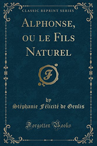 Alphonse, Ou Le Fils Naturel (Classic Reprint)