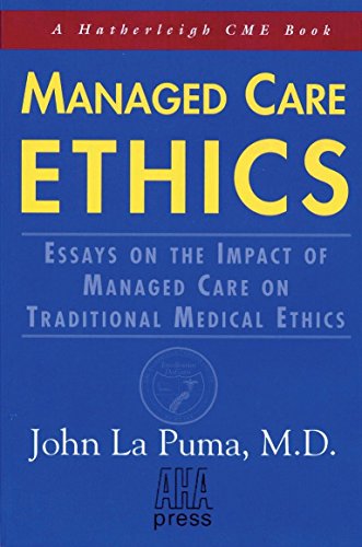 Managed Care Ethics: Essays on the Impact of Managed Care on Traditional Medical Ethics (Hatherleigh Cme Book)