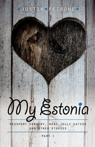 My Estonia: Passport Forgery, Meat Jelly Eaters, and Other Stories livre