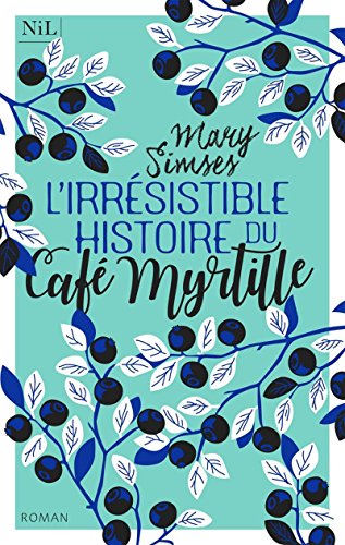 couverture de : L'irr&eacute;sistible histoire du Caf&eacute; Myrtille