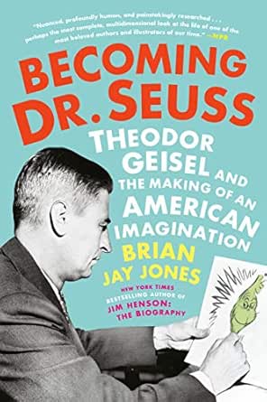 Becoming Dr Seuss Theodor Geisel And The Making Of An American Imagination English Edition Ebook Jones Brian Jay Amazon De Kindle Shop