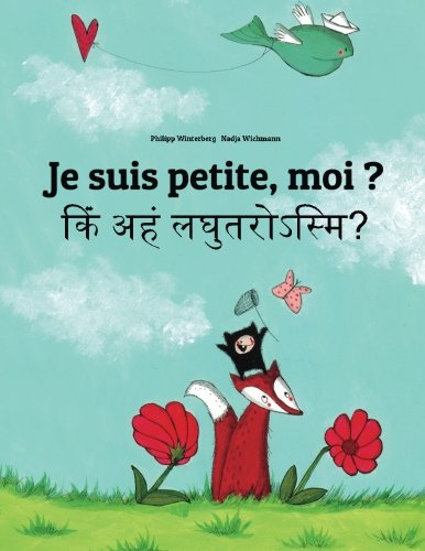 Je suis petite, moi ? Kim aham laghutarosmi?: Un livre d'images pour les enfants (Edition bilingue français-sanskrit) francais Je suis petite, moi ? Kim aham laghutarosmi?: Un livre d'images pour les enfants (Edition bilingue français-sanskrit) francais
