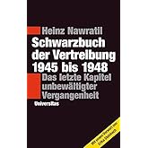 Schwarzbuch der Vertreibung 1945-1948: Das letzte Kapitel unbewältigter Vergangenheit