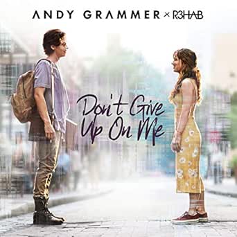 Don T Give Up On Me Von Andy Grammer R3hab Bei Amazon Music Amazon De
