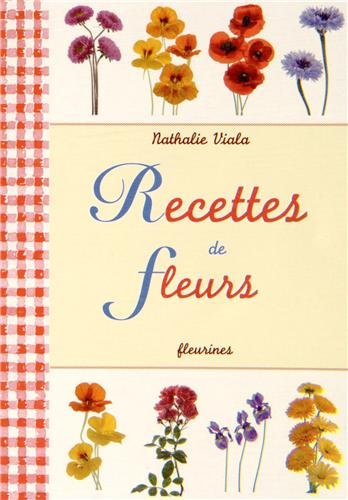 Download Recettes de fleurs (la Cuisine des fleurs) Download Recettes de fleurs (la Cuisine des fleurs)