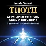 Thoth: Aktivierung der höchsten geistigen Energie in dir. Frequenzweihung in die Macht der Sonnentore by