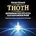 Thoth: Aktivierung der höchsten geistigen Energie in dir. Frequenzweihung in die Macht der Sonnentore by