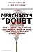 Merchants of Doubt: How a Handful of Scientists Obscured the Truth on Issues from Tobacco Smoke to Global Warming by