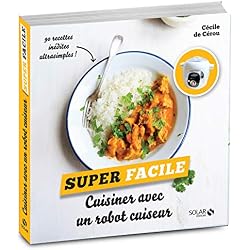 Cuisiner avec un robot cuiseur - super facile