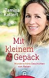 Image de Mit kleinem Gepäck: Wunderschöne Geschichten vom Reisen