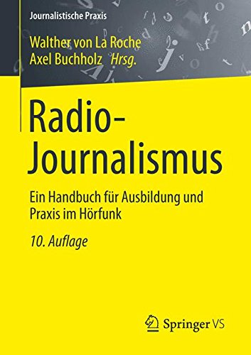 Download Radio-Journalismus: Ein Handbuch für Ausbildung und Praxis im Hörfunk (Journalistische Praxis)
