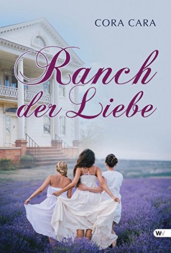 Ranch der Liebe: Roman