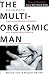 The Multi-Orgasmic Man: Sexual Secrets Every Man Should Know (English Edition) by