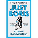 Just Boris: A Tale of Blond Ambition - A Biography of Boris Johnson