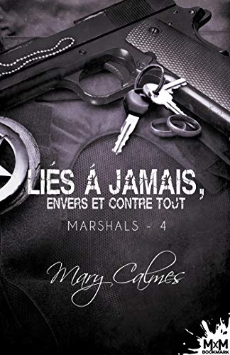 Télécharger Liés à jamais, envers et contre tout: Marshals, T4 livre En ligne