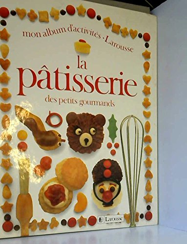 couverture de : LA PATISSERIE DES PETITS GOURMANDS