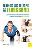 Training und Therapie mit dem Flossband: Leistungssteigerung, Verletzungsprävention und Schmerzreduktion durch Vitality Flossing