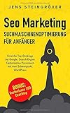 Seo Marketing - Suchmaschinenoptimierung für Anfänger: Erreiche Top-Rankings bei Google. Search Engine Optimization Praxisbuch mit dem Schwerpunkt WordPress. by 