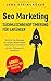 Seo Marketing - Suchmaschinenoptimierung für Anfänger: Erreiche Top-Rankings bei Google. Search Engine Optimization Praxisbuch mit dem Schwerpunkt WordPress. by 