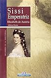 Sissi Emperatriz (Mujeres En La Historia/ Women in History, Band 25) by 
