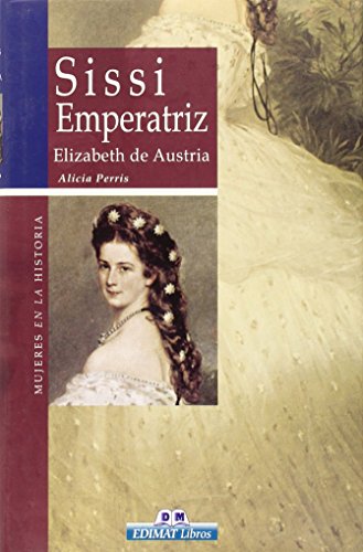 Sissi Emperatriz (Mujeres En La Historia/ Women in History, Band 25)
