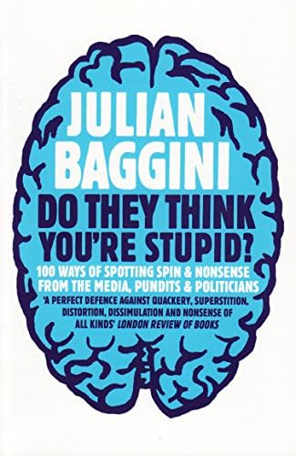 Do They Think You're Stupid?: 100 Ways of Spotting Spin and Nonsense from the Media, Celebrities and Politicians