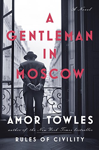 A Gentleman in Moscow: A Novel