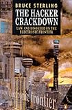 The Hacker Crackdown: Law and Disorder on the Electronic Frontier by Bruce Sterling