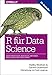R für Data Science: Daten importieren, bereinigen, umformen, modellieren und visualisieren by 