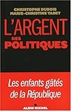 L'argent et les politiques : Les enfants gâtés de la République