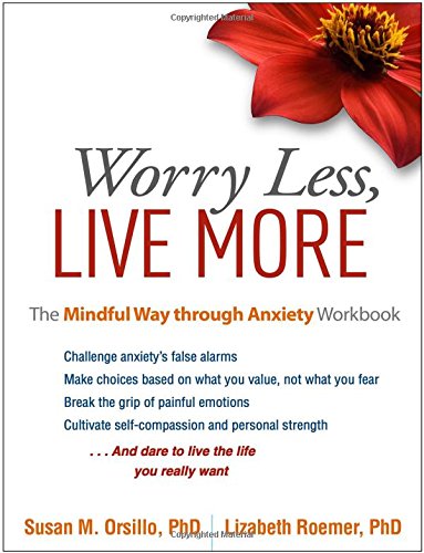 Worry Less: The Mindful Way through Anxiety Workbook