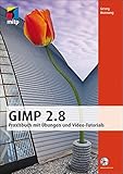GIMP 2.8: Praxisbuch mit Übungen und Video-Tutorials (mitp Grafik) by Georg Hornung