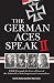The German Aces Speak II: World War II Through the Eyes of Four More of the Luftwaffe's Most Important Commanders by 