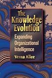 The Knowledge Evolution: Expanding Organizational Intelligence by Verna Allee (2013-11-25) by