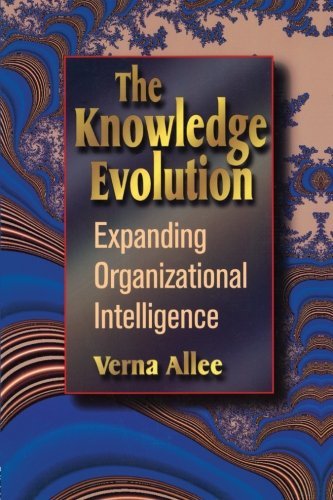 The Knowledge Evolution: Expanding Organizational Intelligence by Verna Allee (2013-11-25)