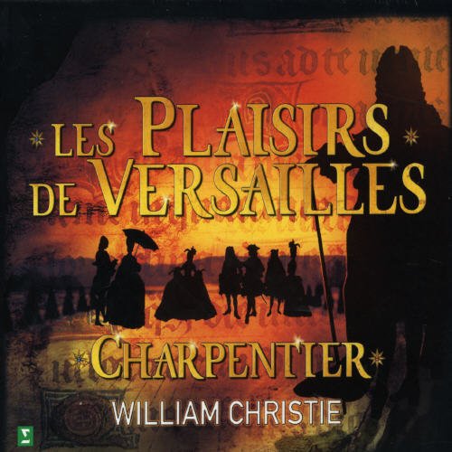 Charpentier: Les plaisirs de Versailles