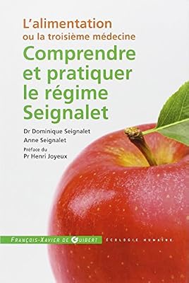 Francois-Xavier de Guibert Comprendre et pratiquer le régime Seignalet: L'alimentation ou la troisième médecine