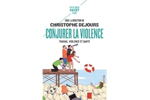 Conjurer la violence: Travail, violence et santé