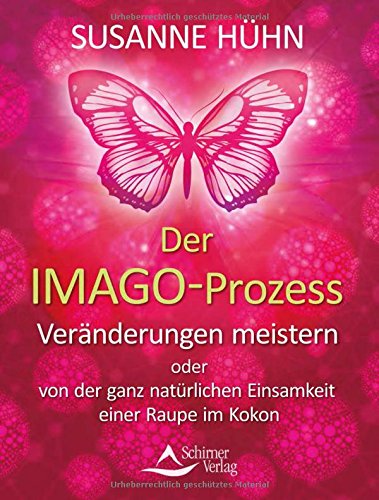 Download Der Imago-Prozess: Veränderungen meistern oder von der ganz natürlichen Einsamkeit einer Raupe im Kokon