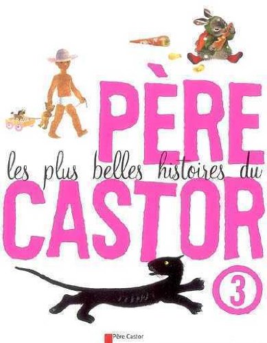 couverture de : Les plus belles histoires du P&egrave;re Castor