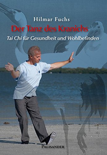 Download Der Tanz des Kranichs: Tai Chi für Gesundheit und Wohlbefinden Download Der Tanz des Kranichs: Tai Chi für Gesundheit und Wohlbefinden