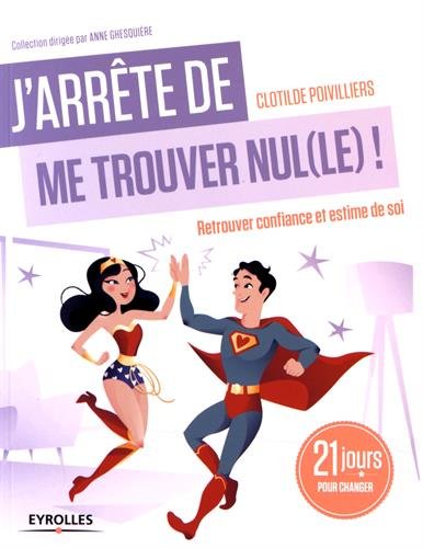 Book's Cover ofJarrte de me trouver nulle  Retrouver confiance et estime de soi 21 jours pour changer