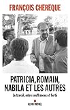 Image de Patricia, Romain, Nabila et les autres : Le travail, entre souffrance et fierté