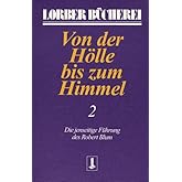 Von der Hölle bis zum Himmel, Bd.2: Die jenseitige Führung des Robert Blum (Von der Hölle bis zum Himmel. Die jenseitige Führ