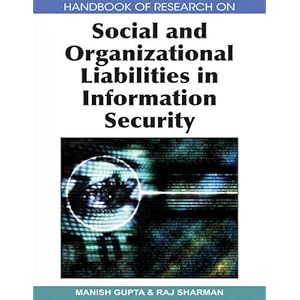 Handbook of Research on Social and Organizational Liabilities in Information Security