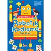 G&ouml;rsel Dikkat ve Robotik Kodlama Etkinlikleri: Okul &Ouml;ncesi ve İlkokul &Ccedil;ocukları İ&ccedil;in Temel Kodlama Aktiviteleri ve Dikkat Gel