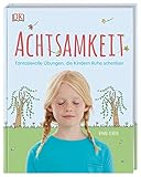 Achtsamkeit: Fantasievolle Übungen, die Kindern Ruhe schenken by 