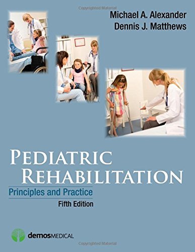 Pediatric Rehabilitation, Fifth Edition: Principles and Practice (2015-05-28)