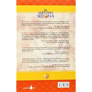 METODO SEDONA, EL: LA CLAVE PARA LOGRAR EL EXITO, LA PAZ Y EL BIENESTAR EMOCIONAL DURARERO (2011)