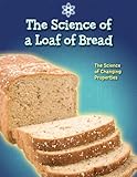 Image de The Science of a Loaf of Bread: The Science of Changing Properties
